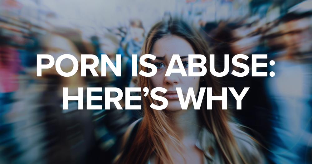 is Porn Use Abusive to Partner Porn is Abuse: Here's Why