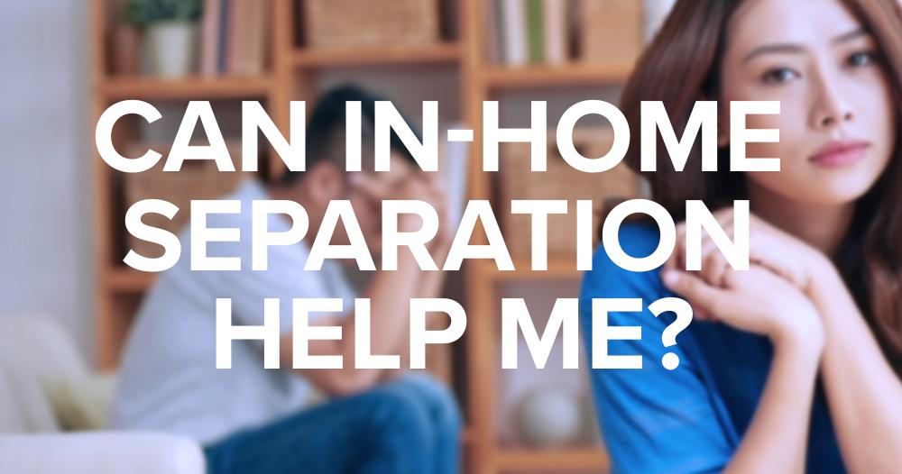 Will In-home Separation Help Me with My Marriage? Will An In-Home Separation Help Me With My Ailing Marriage? Lindsay's Story